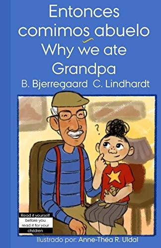 Entonces Comimos Abuelo/Why We Ate Grandpa A Story for Bilingual Children/Una Historia Para Niños Bilingües