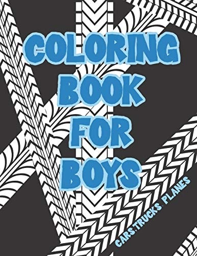 Coloring Book for Boys Cars, Trucks, Bikes, Planes, Boats And Vehicles Coloring Workbook