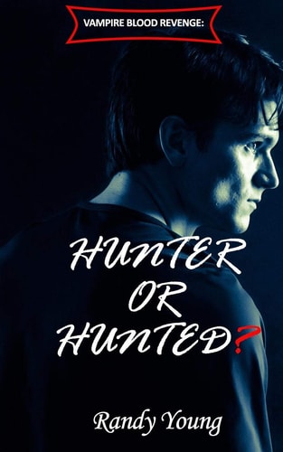 Vampire Blood Revenge Hunter Or Hunted?