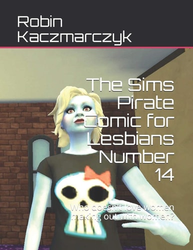The Sims Pirate Comic for Lesbians Number 14 Who Doesn't Love Women Making Out with Women?