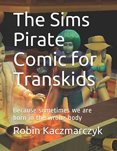 The Sims Pirate Comic for Transkids Because Sometimes We Are Born in the Wrong Body