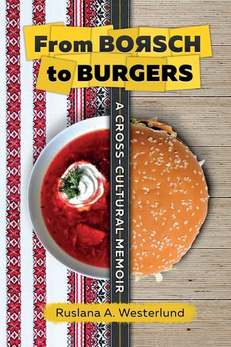 From Borsch to Burgers A Cross-Cultural Memoir