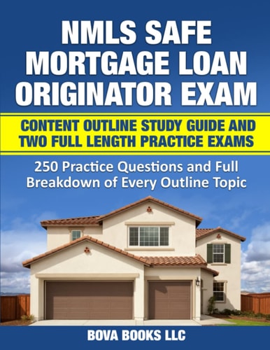 NMLS SAFE Mortgage Loan Originator Exam Content Outline Study Guide and Two Full Length Practice Exams