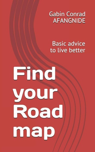 Find Your Road A Basic Advice to Live Better