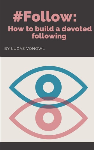 #follow How to Build a Devoted Following