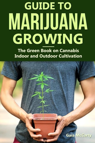 Guide to Marijuana Growing The Green Book on Cannabis Indoor and Outdoor Cultivation