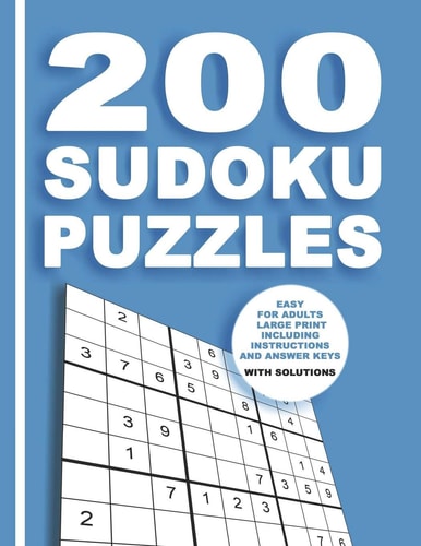 200 Sudoku Puzzles Easy for Adults Large Print Including Instructions and Answer Keys With Solutions From Beginner to Advanced for Clever People - 9x9