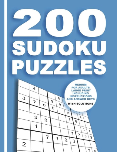 200 Sudoku Puzzles Medium for Adults Large Print Including Instructions and Answer Keys With Solutions From Beginner to Advanced for Clever People - 9x9