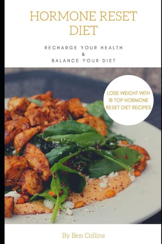 Hormone Reset Diet Recharge Your Health, Balance Your Hormones, And Lose Weight with 18 Top Hormone Reset Diet Recipes