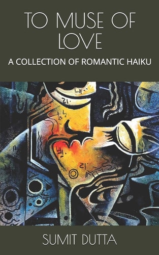To Muse of Love A Collection of Romantic Haiku
