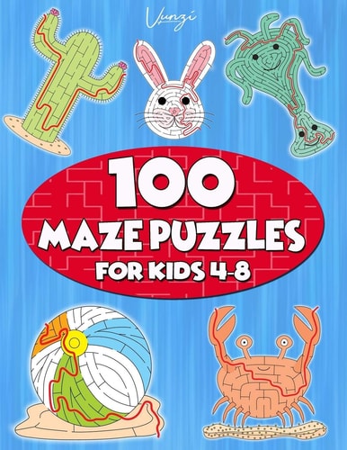 100 Maze Puzzles for Kids 4-8 Maze Activity Book for Kids. Great for Developing Problem Solving Skills, Spatial Awareness, and Critical Thinking Skills. (Books for Kids Vol. 10)