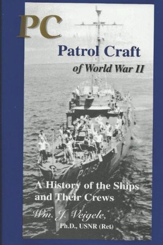 PC Patrol Craft of WWII - a History of the Ships and Their Crews