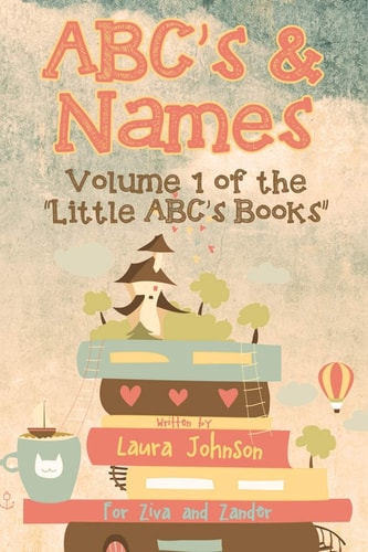 ABC's & Names Volume 1 of the Little ABC's Books Series