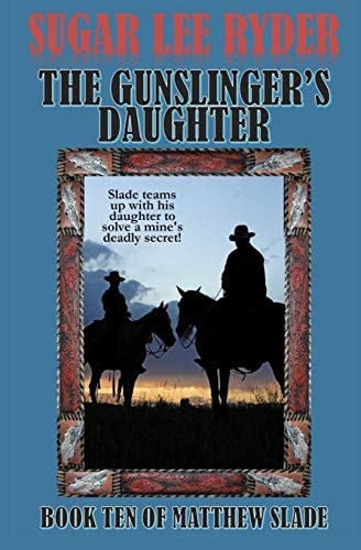 The Gunslinger's Daughter Book Ten of Matthew Slade