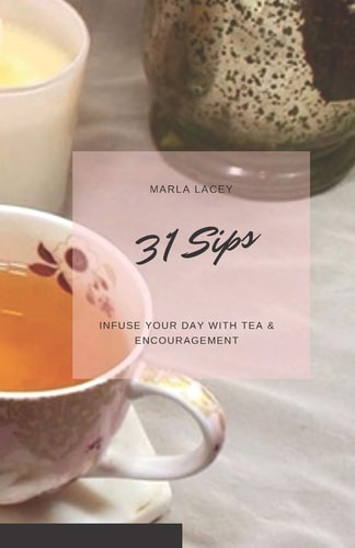 31 Sips Infuse Your Day With Tea & Encouragement