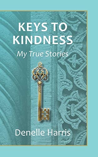 Keys to Kindness My True Stories