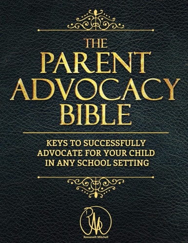 The Parent Advocacy Bible Keys to Successfully Advocate for Your Child in Any School Setting