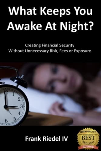 What Keeps You Awake At Night Creating Financial Security Without Unnecessary Risk, Fees Or Exposure