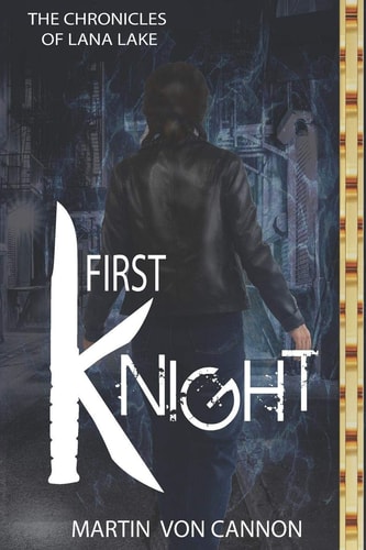 First Knight The Chronicles of Lana Lake - Book One