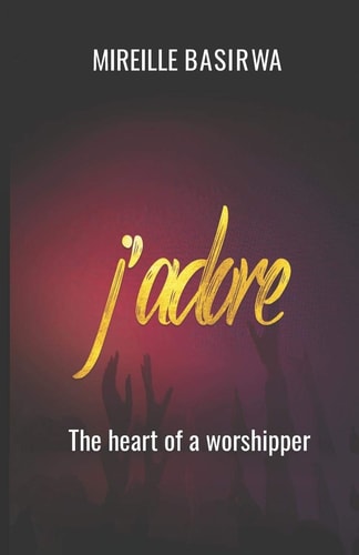 J Adore The Heart Of A Worshipper