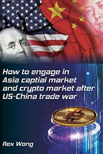 How to Engage in Asia Capital Market and Crypto Market After US-China Trade War