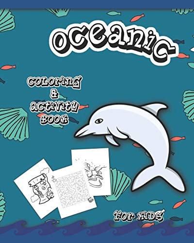 Oceanic Coloring And Activity Book for Kids Dot to Dot, Word Search, Mazes, and Coloring Pages