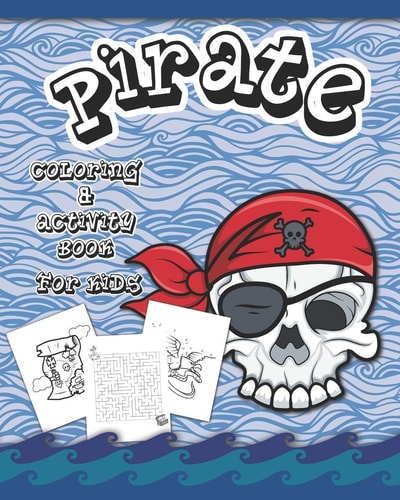 Pirate Coloring And Activity Book for Kids Dot to Dot, Word Search, Mazes, and Coloring Pages