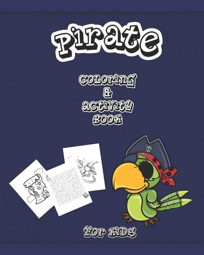 Pirate Coloring And Activity Book for Kids Dot to Dot, Word Search, Mazes, and Coloring Pages