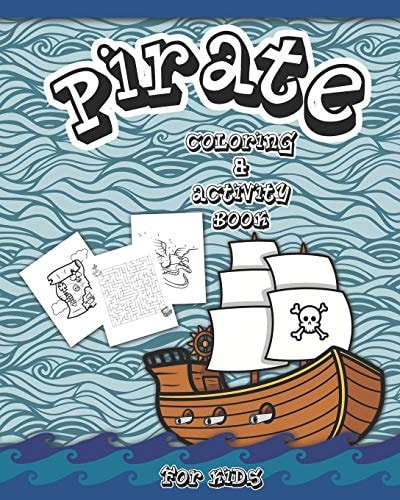 Pirate Coloring And Activity Book for Kids Dot to Dot, Word Search, Mazes, and Coloring Pages