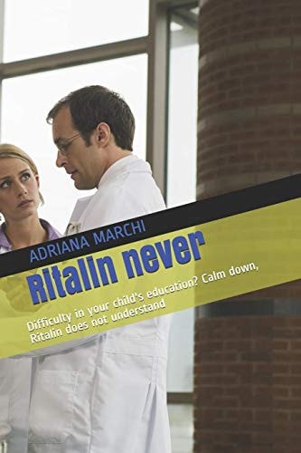 Ritalin Never Difficulty in Your Child's Education? Calm Down, Ritalin Does Not Understand