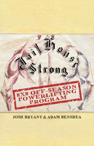 Jailhouse Strong 8 X 8 Off-Season Powerlifting Program
