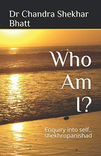 Who Am I? Enquiry Into Self. . Shekhropanishad