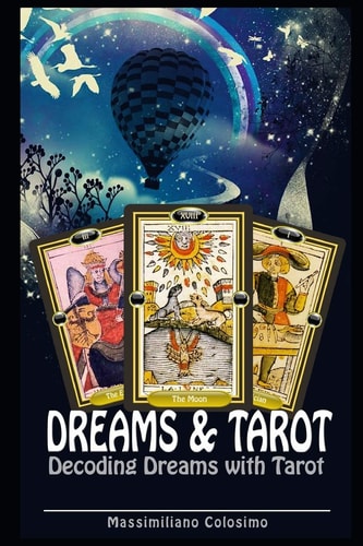 Dreams and Tarot Interpreting Dreams with Tarot