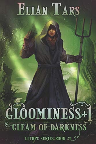 Gloominess +1 Gleam of Darkness. a LitRPG Series: Book 1