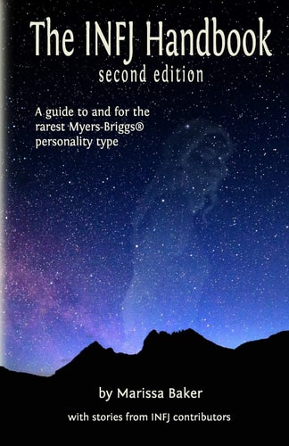 The INFJ Handbook A Guide to and for the Rarest Myers-Briggs Personality Type