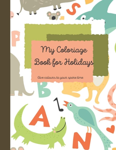 My Coloriage Book for Holidays Give Colours to Your Spare Time.