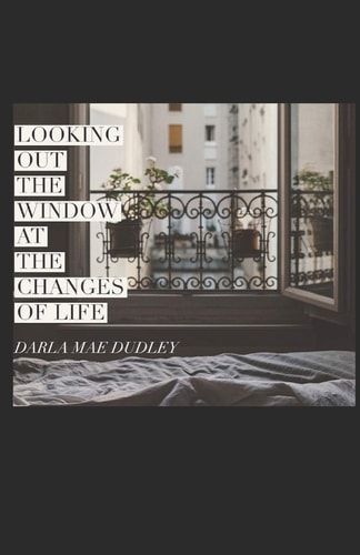 Looking Out the Window at Changes of Life