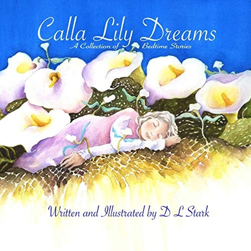 Calla Lily Dreams A Collection of Bedtime Stories