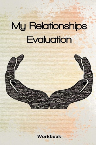 My Relationships Evaluation Hands Cover The Importance Of The People In Our Lives Create Healthy Boundaries Uncover Your Feelings Relationship Goals Review People In Your Life Relationships Values & Interests