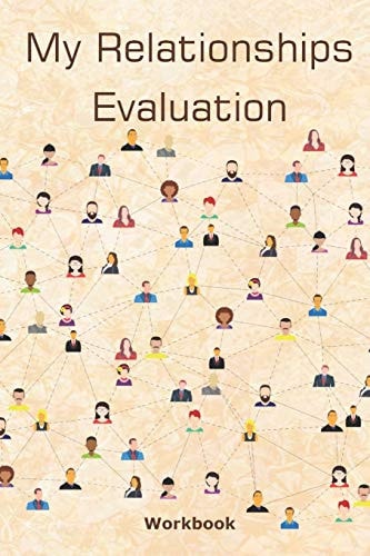 My Relationships Evaluation Network Cover The Importance Of The People In Our Lives Create Healthy Boundaries Uncover Your Feelings Relationship Goals Review People In Your Life Relationships Values & Interests