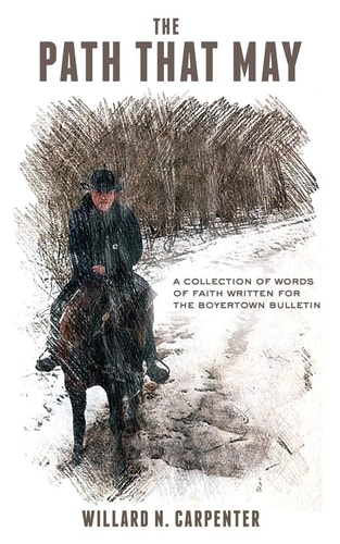 The Path That May A Collection of Words of Faith Written for the Boyertown Bulletin