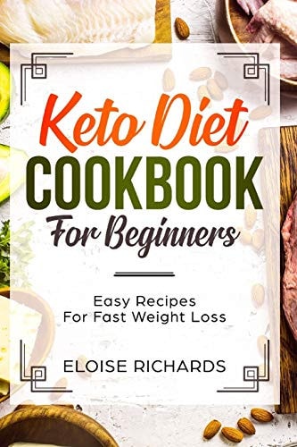 Keto Diet Cookbook For Beginners Easy Recipes For Fast Weight Loss
