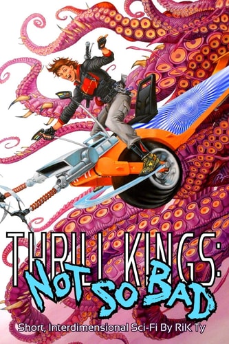 Thrill Kings Not So Bad: Short, Interdimensional Sci-Fi
