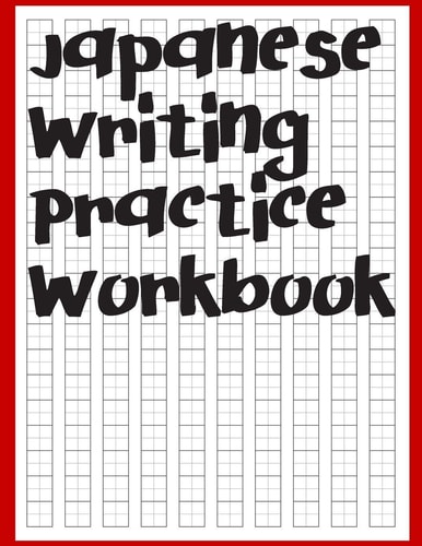 Japanese Writing Practice Workbook Genkouyoushi Paper For Writing Japanese Kanji, Kana, Hiragana And Katakana Letters