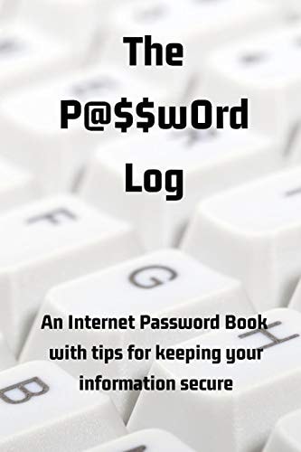 The P@$$w0rd Log An Internet Password Book with Tips for Keeping Your Information Secure