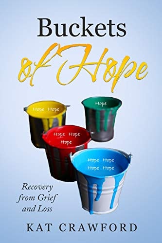 Buckets of Hope Recovery from Grief and Loss