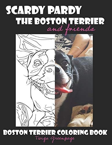 Scardy Pardy The Boston Terrier and Friends Boston Terrier Coloring Book