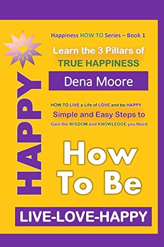 How to Be Happy Learn the 3 Pillars of True Happiness