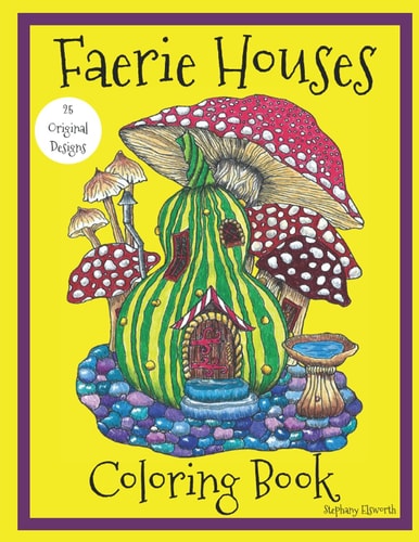 Faerie Houses: a Coloring Book 25 Hand-Illustrated Coloring Pages