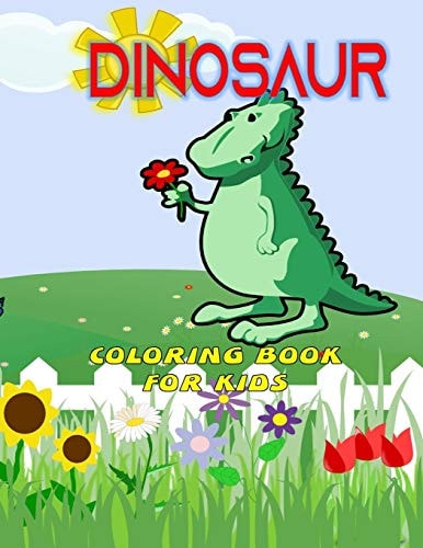 DINOSAUR Coloring Book for Kids Dinosaur Coloring Book for Boys, Girls, Toddlers, Preschoolers, Kids 3-8, 6-8